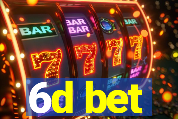 6d bet